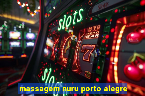 massagem nuru porto alegre